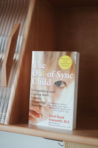 The Out-of-Sync Child: Recognising and Coping with Sensory Processing Disorder
