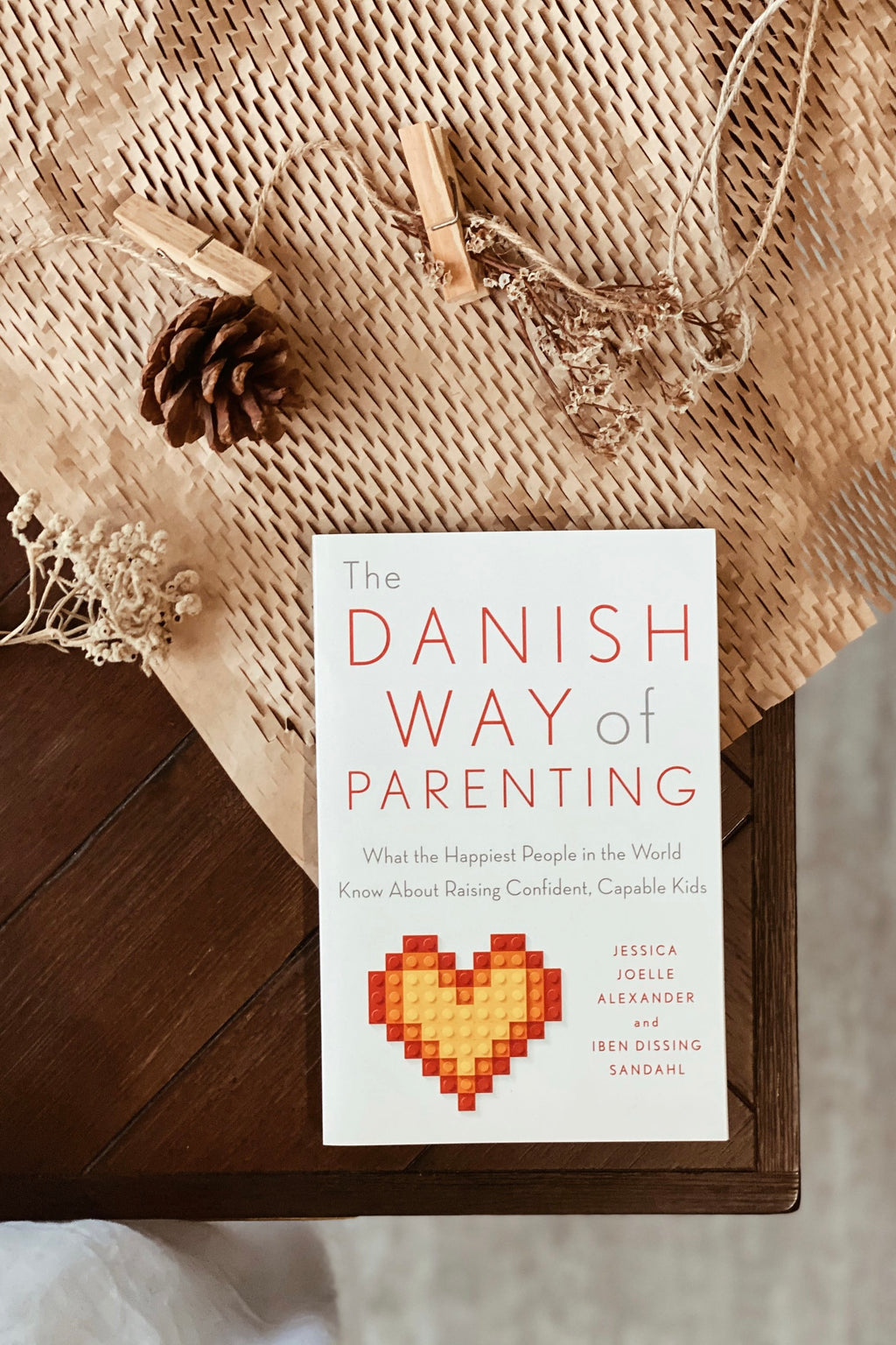 The Danish Way of Parenting: What the Happiest People in the World Know  about Raising Confident, Capable Kids by Jessica Joelle Alexander