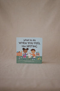 What to do When You Feel Like Hitting by Cara Goodwin