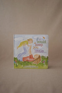 If I Could Keep You Little by Marianne Richmond