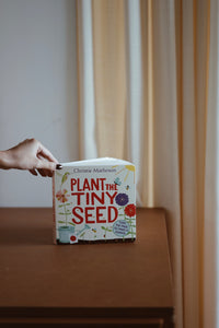 Plant the Tiny Seed by Christie Matheson