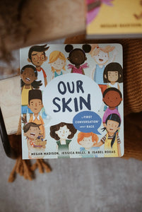 Our Skin: A First Conversation About Race by Megan Madison