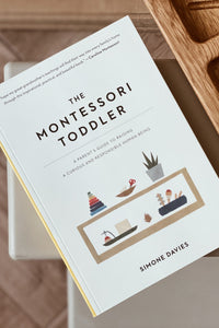 The Montessori Toddler: A Parent's Guide to Raising a Curious and Responsible Human Being